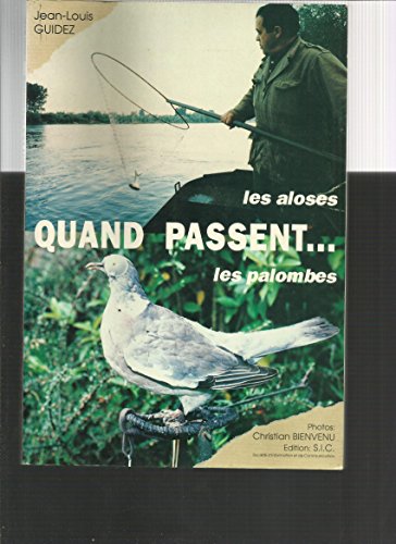 9782950306753: Quand passent les aloses, quand passent les palombes: recueil et adaptation libre de reportages parus dans la Dpche du midi en novembre 1992 et mai 1993