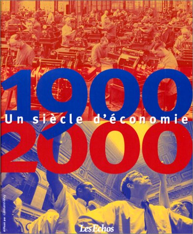 Stock image for 1900-2000 UN SIECLE D'ECONOMIE for sale by Ammareal