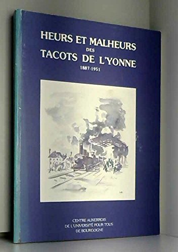 Beispielbild fr Heurs et malheurs des tacots de l'Yonne : 1887-1951 zum Verkauf von medimops