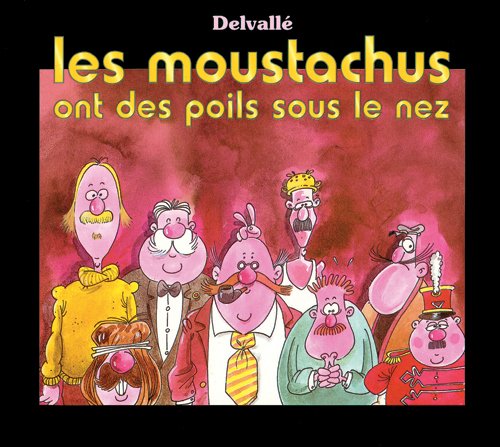 Stock image for Les Moustachus Ont Des Poils Sous Le Nez for sale by RECYCLIVRE