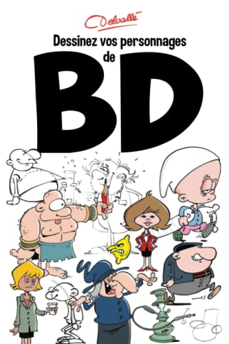 Stock image for Dessinez vos personnages de BD: Bande Dessine, crer vos personnages d'humour (French Edition) for sale by Book Deals