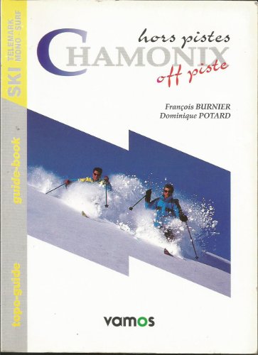 Chamonix: Off Piste (English and French Edition) (9782950367334) by FranÃ§ois Burnier; Dominique Potard