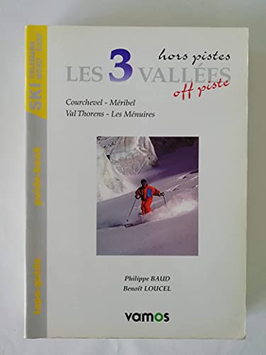 Trois Vallees: Off-piste (9782950367365) by Philippe Baud