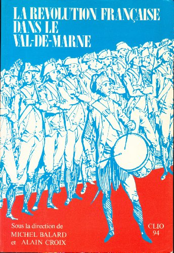 Beispielbild fr La Rvolution Franaise dans le Val-de-Marne zum Verkauf von medimops