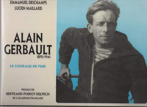 9782950397119: Alain Gerbault ou le courage de fuir, 1893-1941