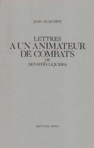 Lettres Ã: un animateur de combats de densitÃ©s liquides - correspondance de Jean Dubuffet Ã  Pierre Carbonel (9782950406125) by [???]