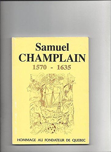 Beispielbild fr Samuel Champlain 1570-1635. Hommage au fondateur de Quebec. zum Verkauf von Antiquariaat Schot