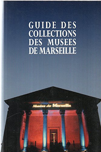 Beispielbild fr Guide des collections des mus es de Marseille zum Verkauf von LIVREAUTRESORSAS