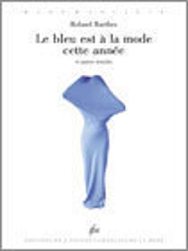 Le bleu est Ã: la mode cette annÃ©e et autres articles (9782950514769) by Barthes, Roland