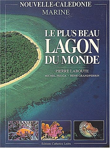 9782950578426: Le plus beau lagon du monde.: Nouvelle-Caldonie marine