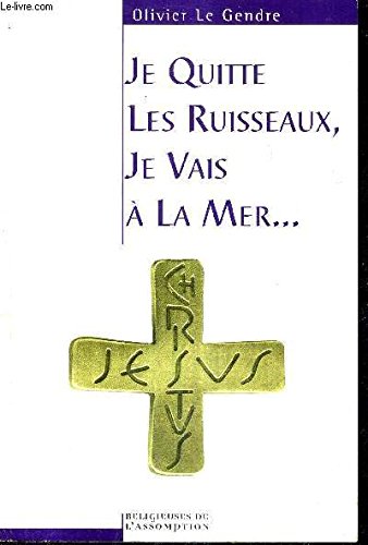 Beispielbild fr Je Quitte Les Ruisseaux, Je Vais A La Mer. zum Verkauf von RECYCLIVRE