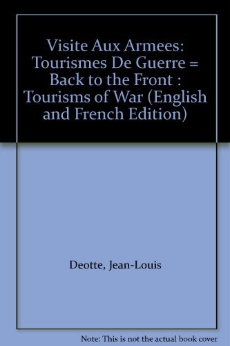 Stock image for Visite Aux Armees: Tourismes De Guerre = Back to the Front : Tourisms of War for sale by WorldofBooks