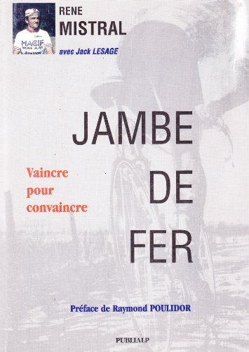 Imagen de archivo de Jambe de fer : Vaincre pour convaincre a la venta por Ammareal