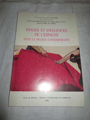 Stock image for Images et influences de l'Espagne dans la France contemporaine for sale by Ammareal