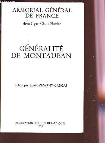 9782950649508: GENERALITE DE MONTAUBAN / ARMORIAL GENERAL DE FRANCE.