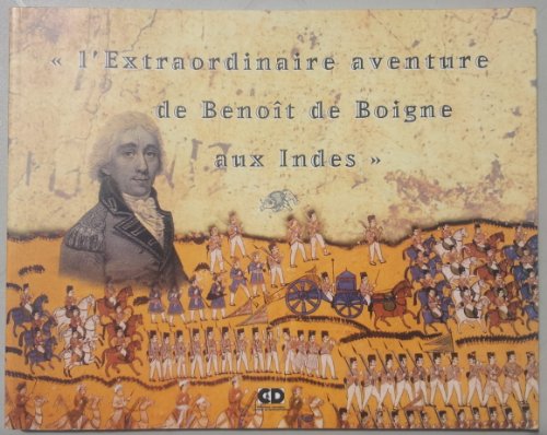 9782950698520: "L'Extraordinaire aventure de Benot de Boigne aux Indes"