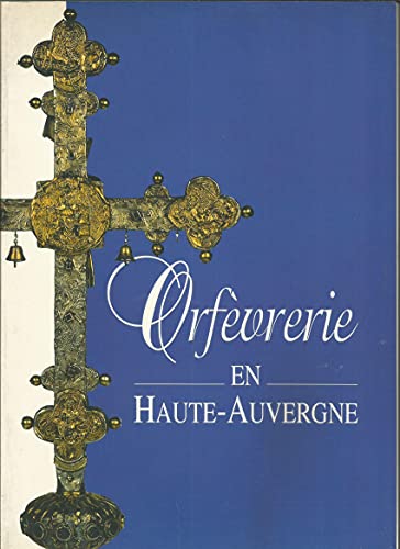 Stock image for Orfvrerie en Haute-Auvergne: Art sacr, art profane. for sale by Thomas Heneage Art Books