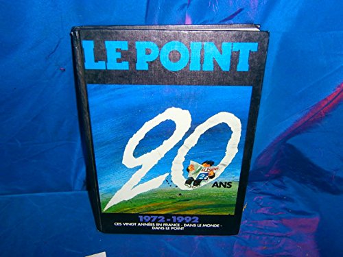 Le Point 20 ans 1972-1992 Ces vingts années en France -Dans le monde - Dans le Point