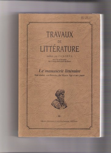 Beispielbild fr Le Manuscrit Litteraire: Son Statut, Son Histoire, du Moyen Age a nos Jours. Travaux de Litterature 11 zum Verkauf von Zubal-Books, Since 1961