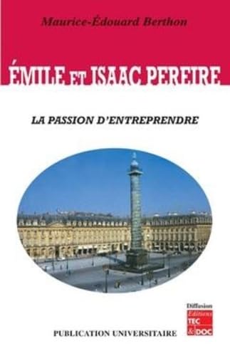 9782950738493: mile et Isaac Pereire - la passion d'entreprendre