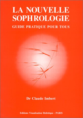 Stock image for La nouvelle sophrologie - Dr Claude Imbert for sale by Book Hmisphres