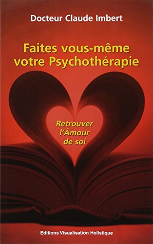 Stock image for Faites Vous-mme Votre Psychothrapie : Retrouver L'amour De Soi for sale by RECYCLIVRE