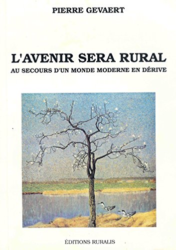 Imagen de archivo de L'avenir sera rural: Au secours d'un monde moderne en derive a la venta por medimops