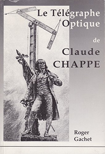 9782950769800: LE TELEGRAPHE OPTIQUE de CLAUDE CHAPPE