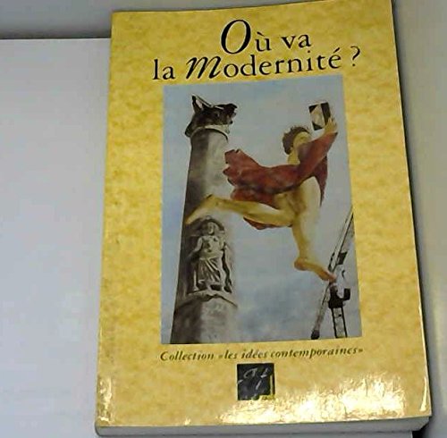 Stock image for Ou va la modernite? (Collection "Les Idees contemporaines") (French Edition) for sale by Librairie Th  la page