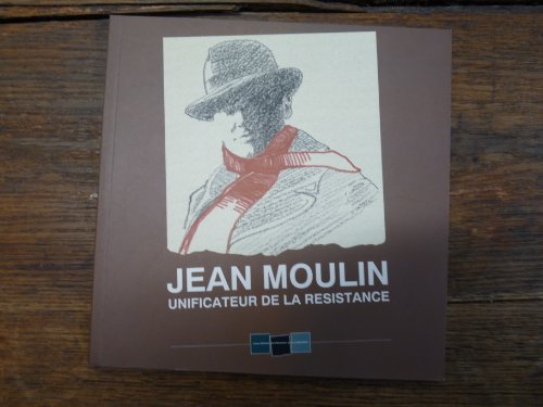 Beispielbild fr Jean Moulin, unificateur de la Rsistance zum Verkauf von Ammareal