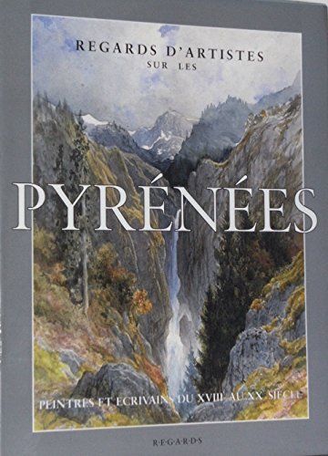 9782950791849: Regards d'artistes sur les Pyrnes : Peintres et crivains du XVIIIe au XXe sicle