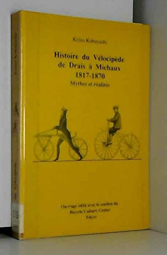 9782950812100: Histoire du vlocipde de Drais  Michaux, 1817-1870. Mythes et ralits