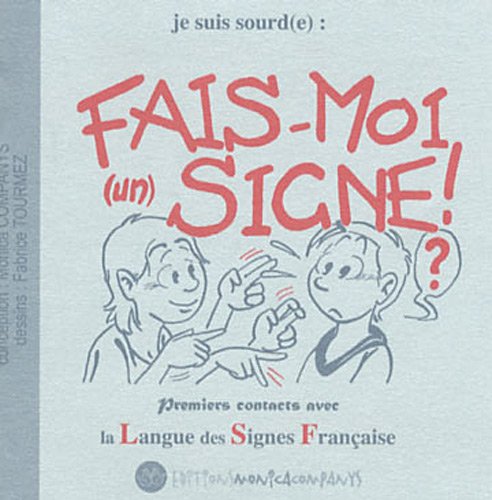 9782950812360: Fais-moi (un) signe ! : Premiers contacts avec la Langue des Signes Franaise