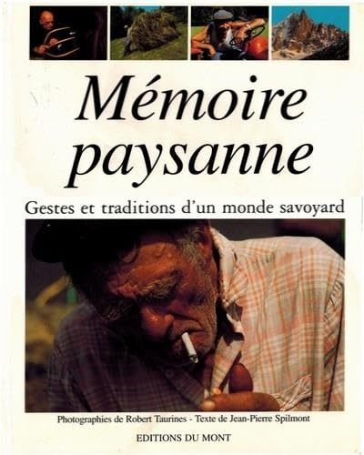 9782950821607: Memoire Paysanne. Gestes Et Traditions D'Un Monde Savoyard