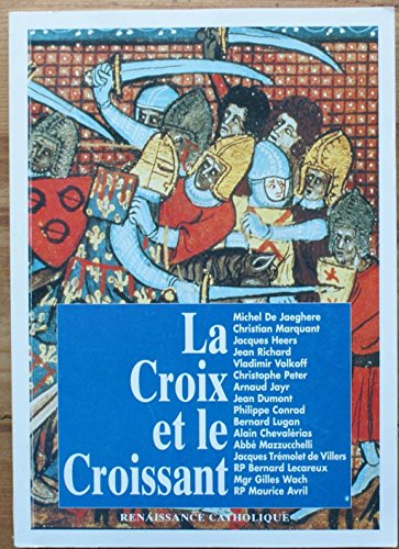 9782950828712: La croix et le croissant: Actes de la IVe Universit d't de Renaissance catholique, Quarr les Tombes, aot 1995 ( reparatre)