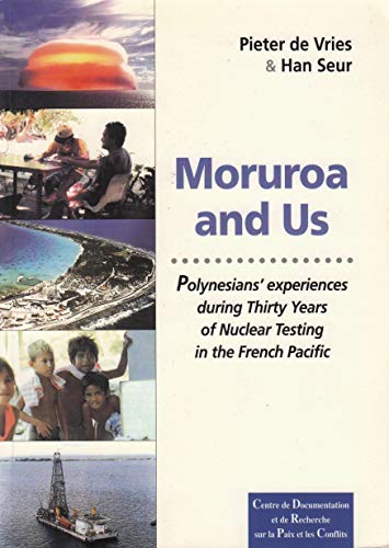 9782950829153: Moruroa and us: Polynesians experiences during thirty years of nuclear testing in the French Pacific