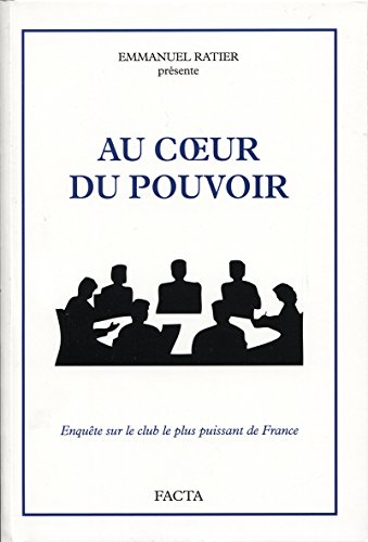 Beispielbild fr Au coeur du pouvoir : Enqute sur le club le plus puissant de France zum Verkauf von medimops