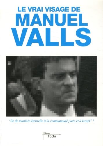 Beispielbild fr Le vrai visage de Manuel Valls zum Verkauf von medimops