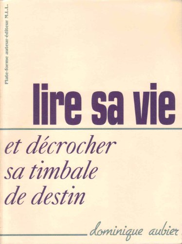 9782950839152: Lire sa vie et dcrocher la timbale de son destin