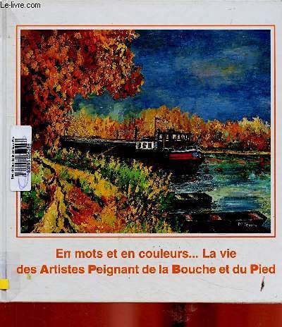 Beispielbild fr En Mots Et En Couleurs : La Vie Des Artistes Peignant De La Bouche Et Du Pied zum Verkauf von RECYCLIVRE