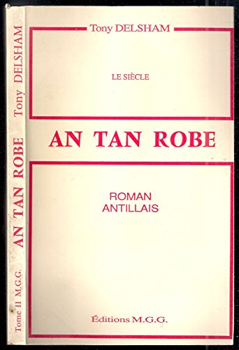 9782950844903: An tan robe : Roman antillais (Le sicle.)