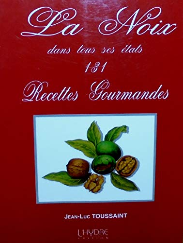 Imagen de archivo de La Noix , dans tous ses etats 131, Recettes Gourmandes a la venta por Lewes Book Centre