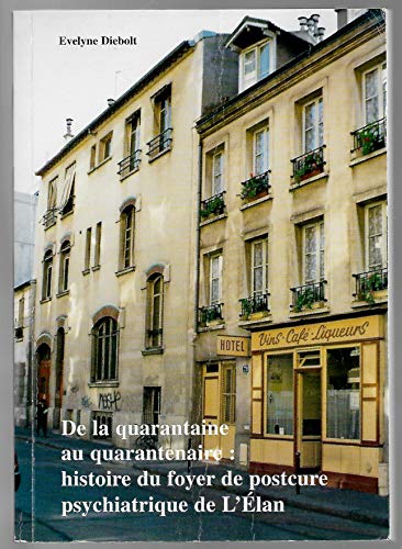 Beispielbild fr De la quarantaine au quarantenaire : Histoire du Foyer de postcure psychiatrique de l'lan zum Verkauf von medimops