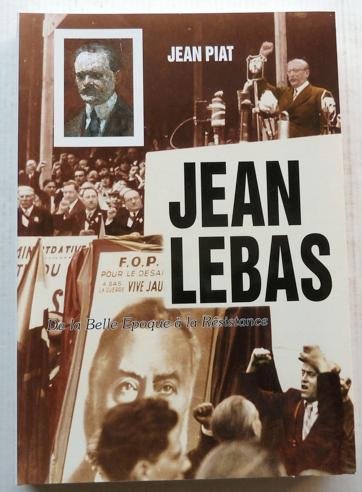 Stock image for JEAN LEBAS. DE LA BELLE EPOQUE A LA RESISTANCE for sale by VILLEGAS