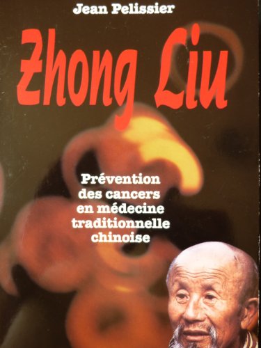 Beispielbild fr Zhong Liu : Prvention des cancers en mdecine traditionnelle chinoise zum Verkauf von Ammareal