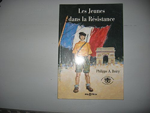 Stock image for Les jeunes dans la R sistance Boiry, Philippe A; La Centurie des plus jeunes combattants de la R sistance and Baumel (pr face de), Jacques for sale by LIVREAUTRESORSAS