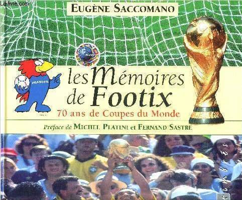 Beispielbild fr Les Memoires de Footix: 70 ans de Coupes du Monde zum Verkauf von Librairie Th  la page
