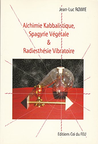 9782950945938: Alchimie kabbalistique, spagyrie vgtale et radiesthsie vibratoire