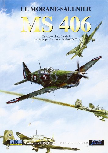 Le Morane-Saulnier MS 406. Collection Histoire de D'Aviation no. 5. - Avions. Mathieu Comas et al.