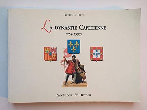 Beispielbild fr LA DYNASTIE CAPETIENNE (764-1998). zum Verkauf von Librairie Le Trait d'Union sarl.